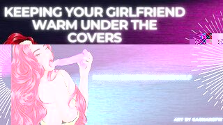 Keeping Your Girlfriend Warm Under The Covers [Erotic audio]