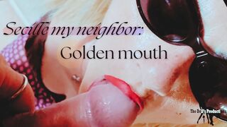 Secille my neighbor - golden mouth - I cum in the MILF's mouth and she eats all the cum